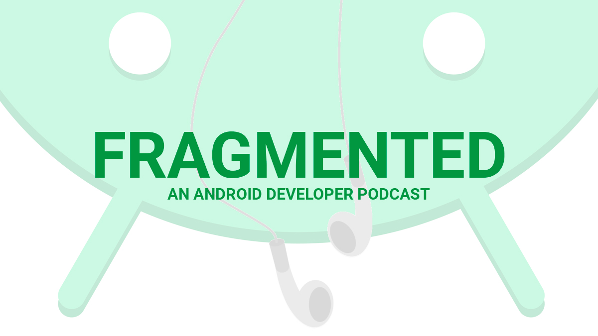 Powering the Android Landscape with Michael Bailey – Fragmented